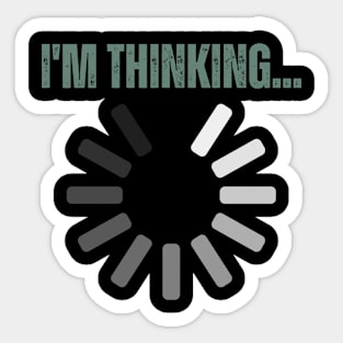 Funny Quotes I'm Thinking - Loading Sticker